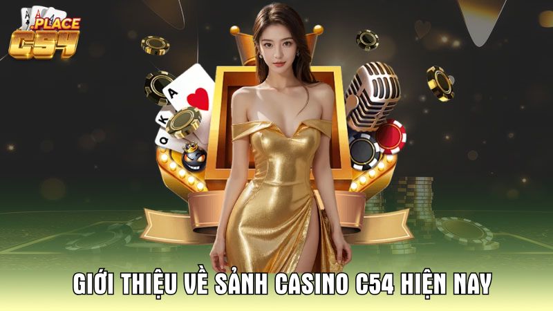 1 Gioi-thieu-ve-sanh-casino-C54-hien-nay