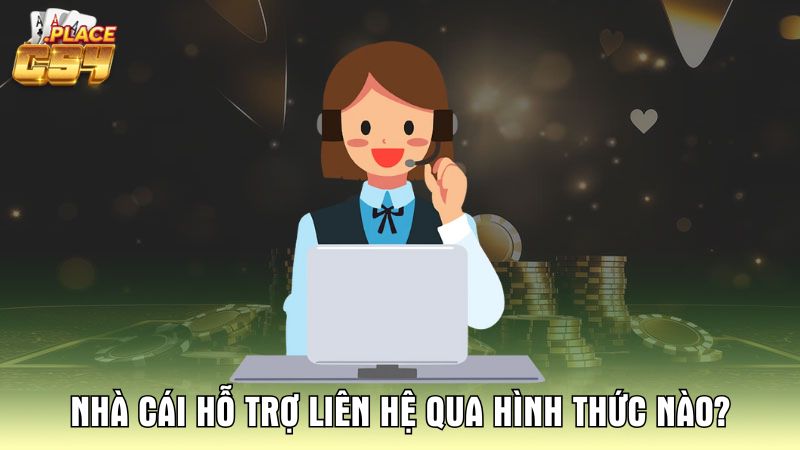 nha-cai-ho-tro-lien-he-qua-hinh-thuc-nao