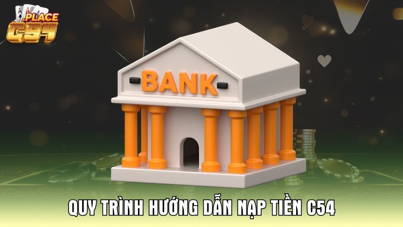 quy-trinh-huong-dan-nap-tien-c54