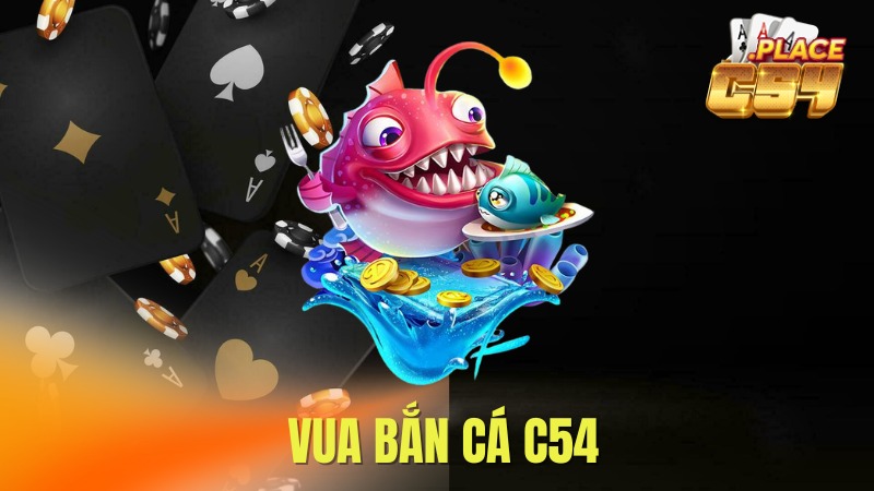 Vua Bắn Cá C54 - Chia Sẻ Mẹo Chơi Chiến Thắng Nhà Cái